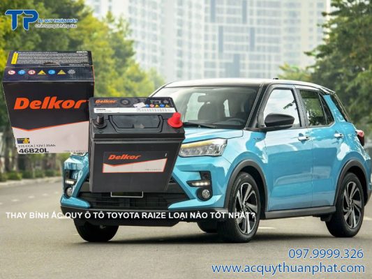 [Tư Vấn] Thay bình ắc quy ô tô Toyota Raize loại nào tốt nhất