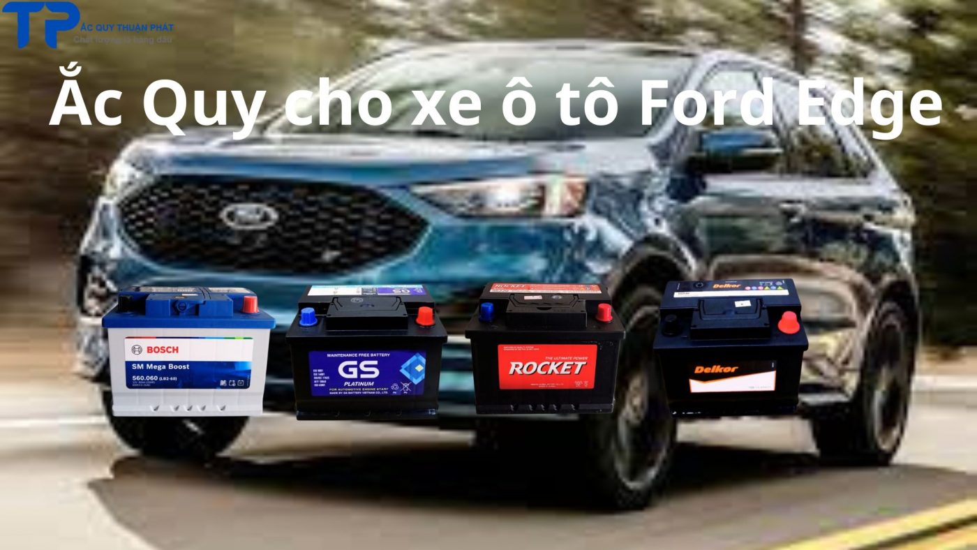 Thay ắc quy xe ô tô Ford Edge tại TPHCM;