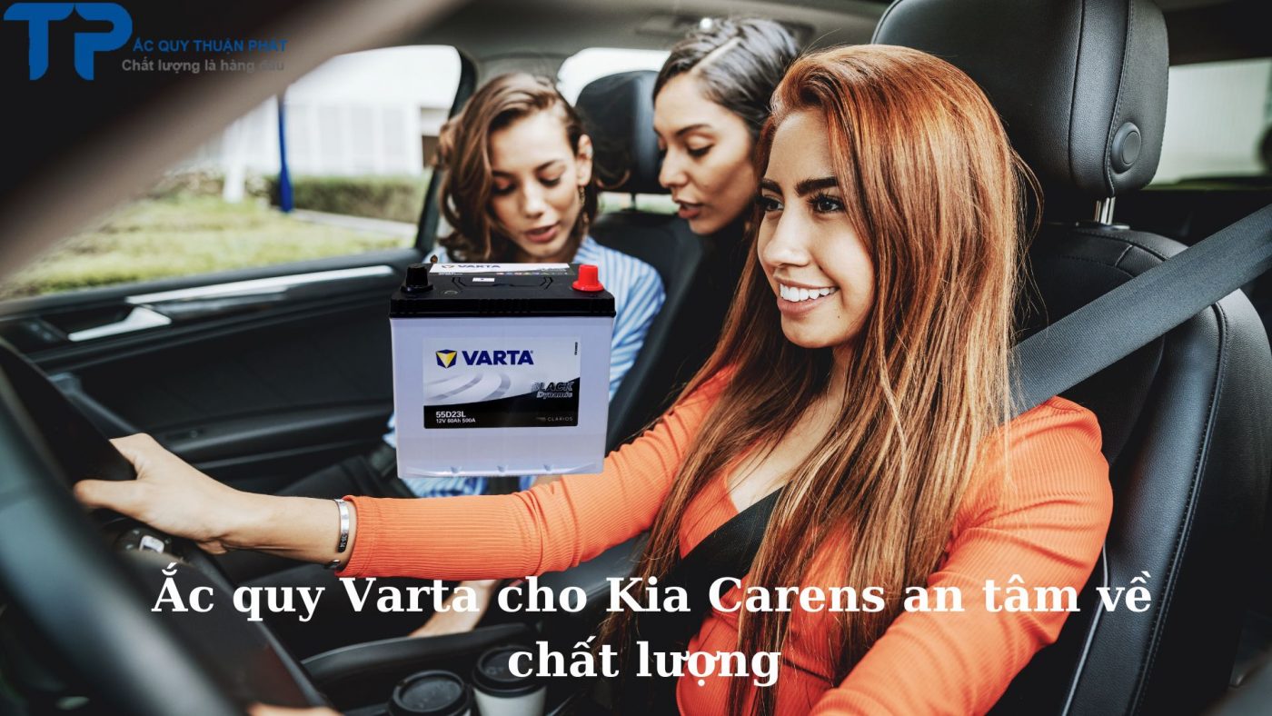 Ắc quy Varta cho Kia Carens an tâm về chất lượng