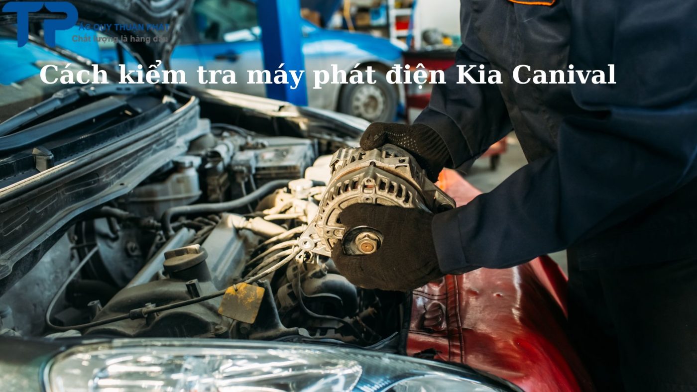 Cách kiểm tra máy phát điện Kia Canival