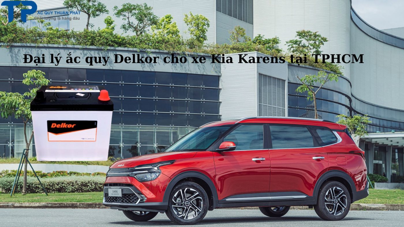 Đại lý ắc quy Delkor cho Kia Carens tại TPHCM