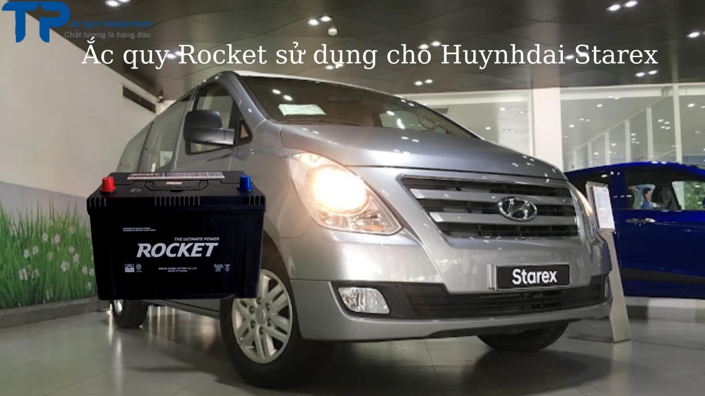 Đại lý ắc quy Rocket sử dụng cho Huynhdai Starex