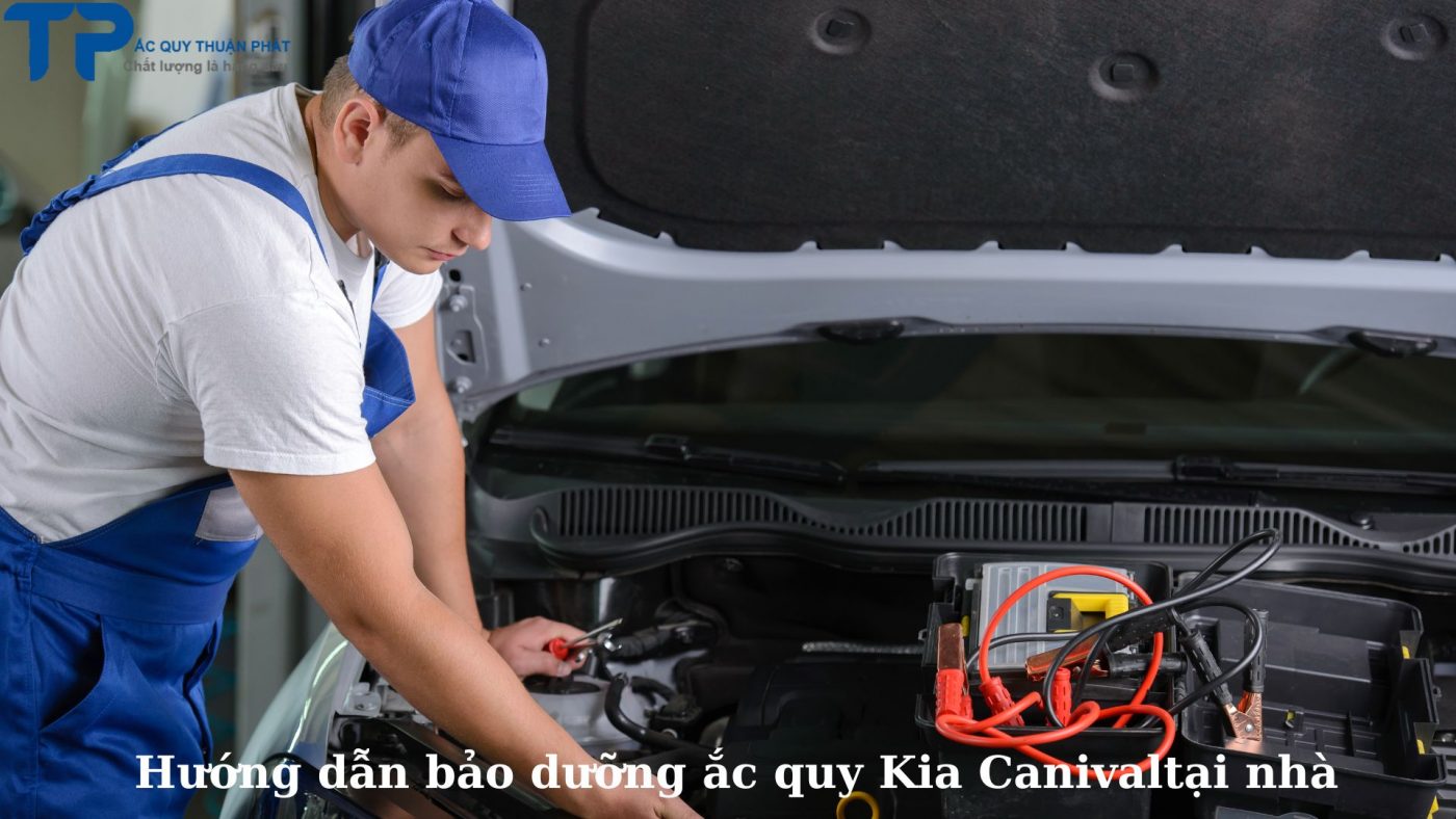 Hướng dẫn bảo dưỡng ắc quy Kia Canival tại nhà