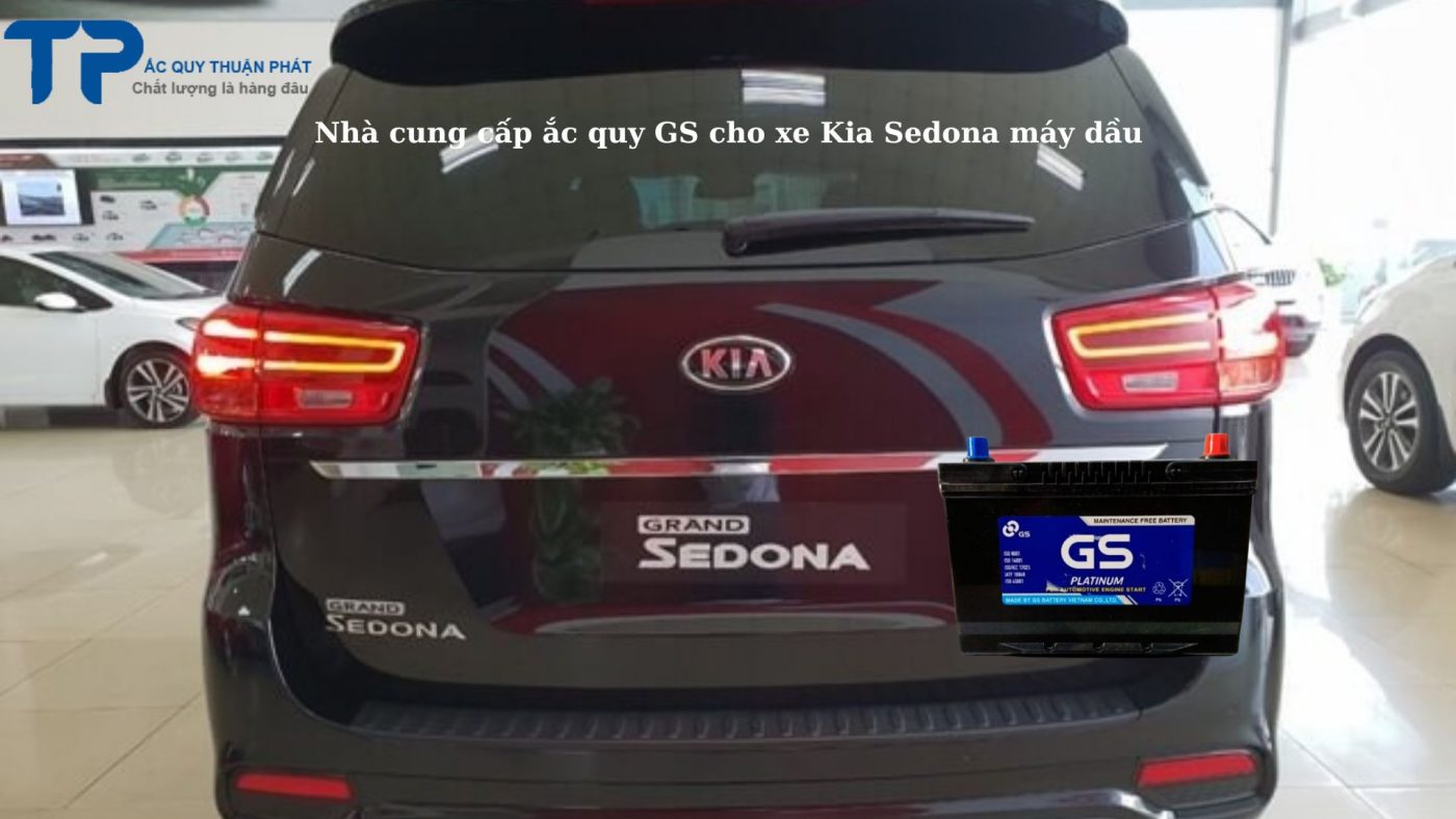 Nhà cung cấp ắc quy GS cho Kia Sedona máy dầu