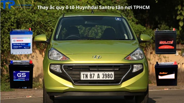 Thay ắc quy Huynhdai Santro tận nơi tại TPHCM;