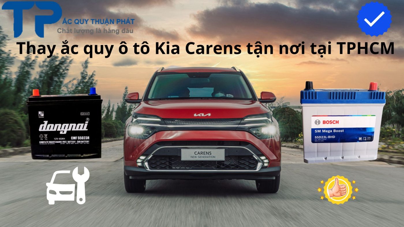 Thay ắc quy ô tô Kia Carens tận nơi tại TPHCM;