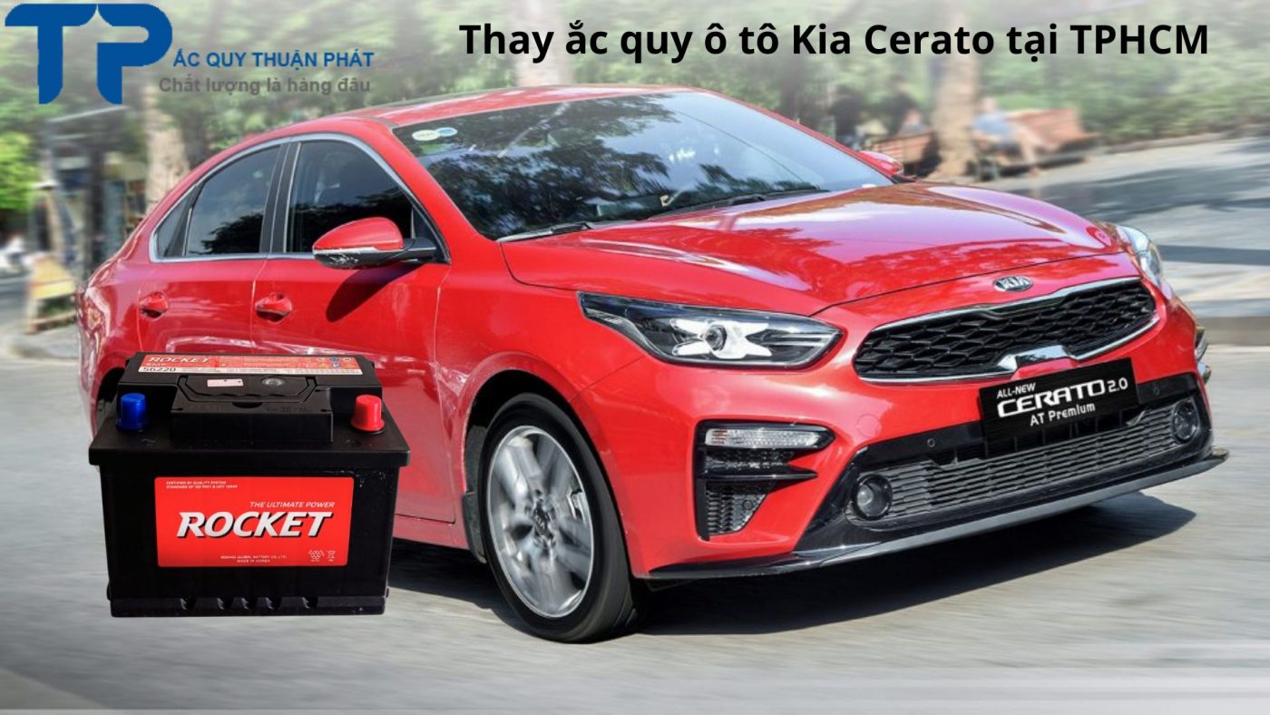 Thay ắc quy ô tô Kia Cerato tận nơi tại TPHCM;