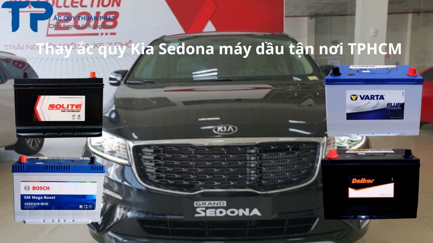 Thay ắc quy ô tô Kia Sedona tận nơi tại TPHCM;