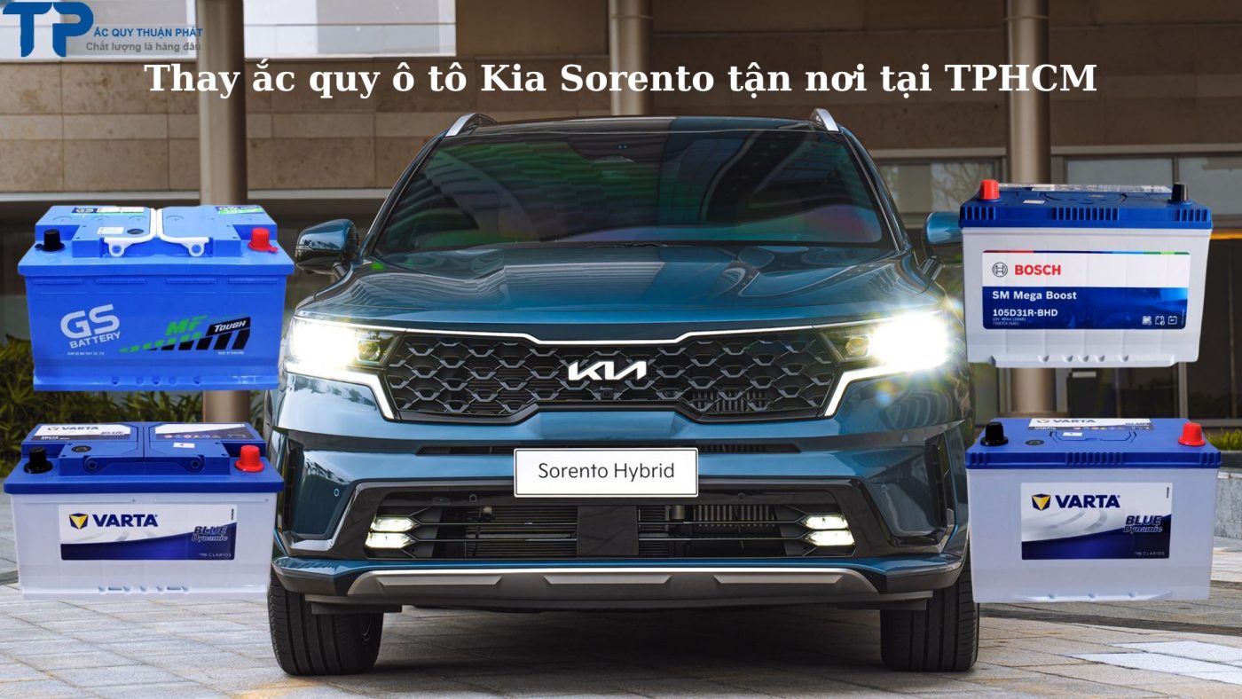 Thay ắc quy ô tô Kia Sorento tận nơi tại TPHCM;