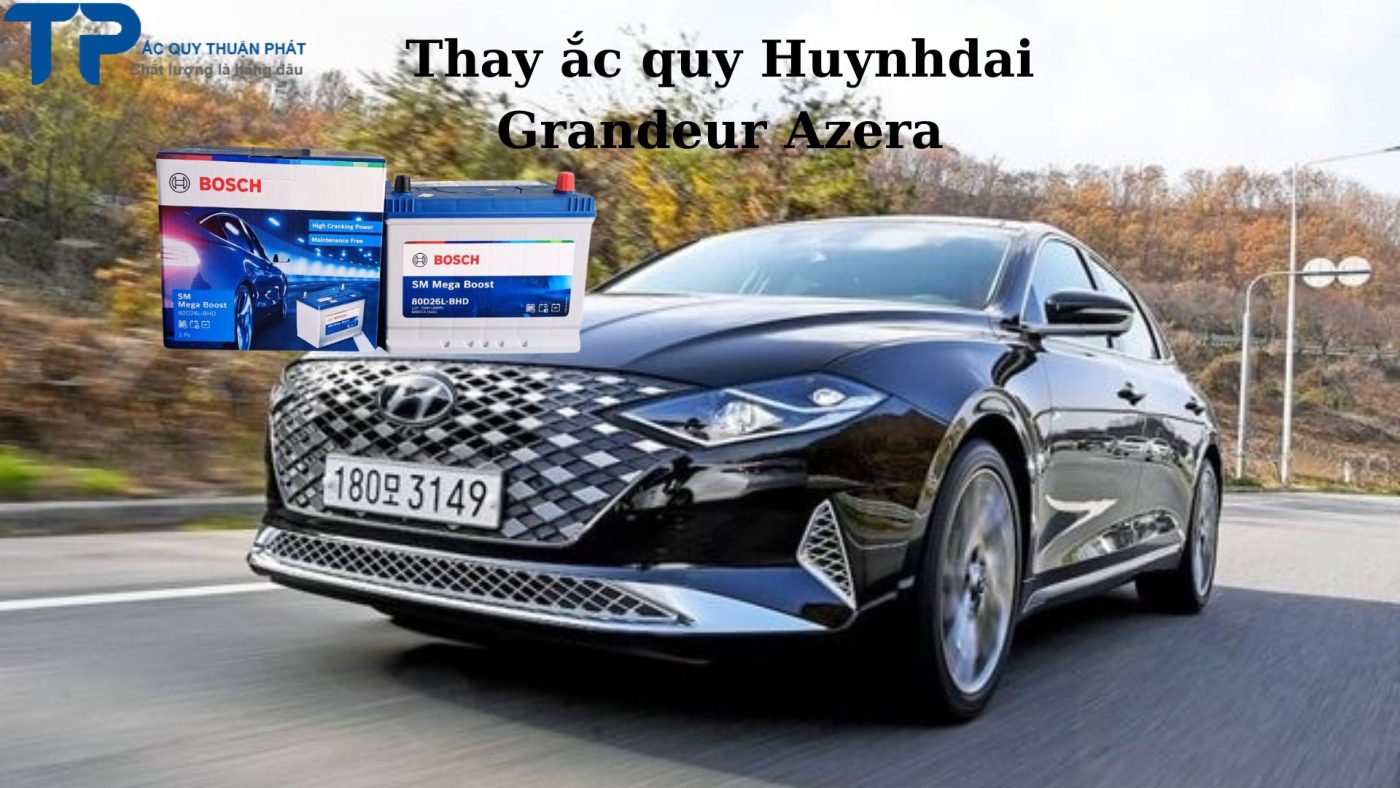 Thay ắc quy Huynhdai Grandeur Azera tận nơi tại TPHCM;