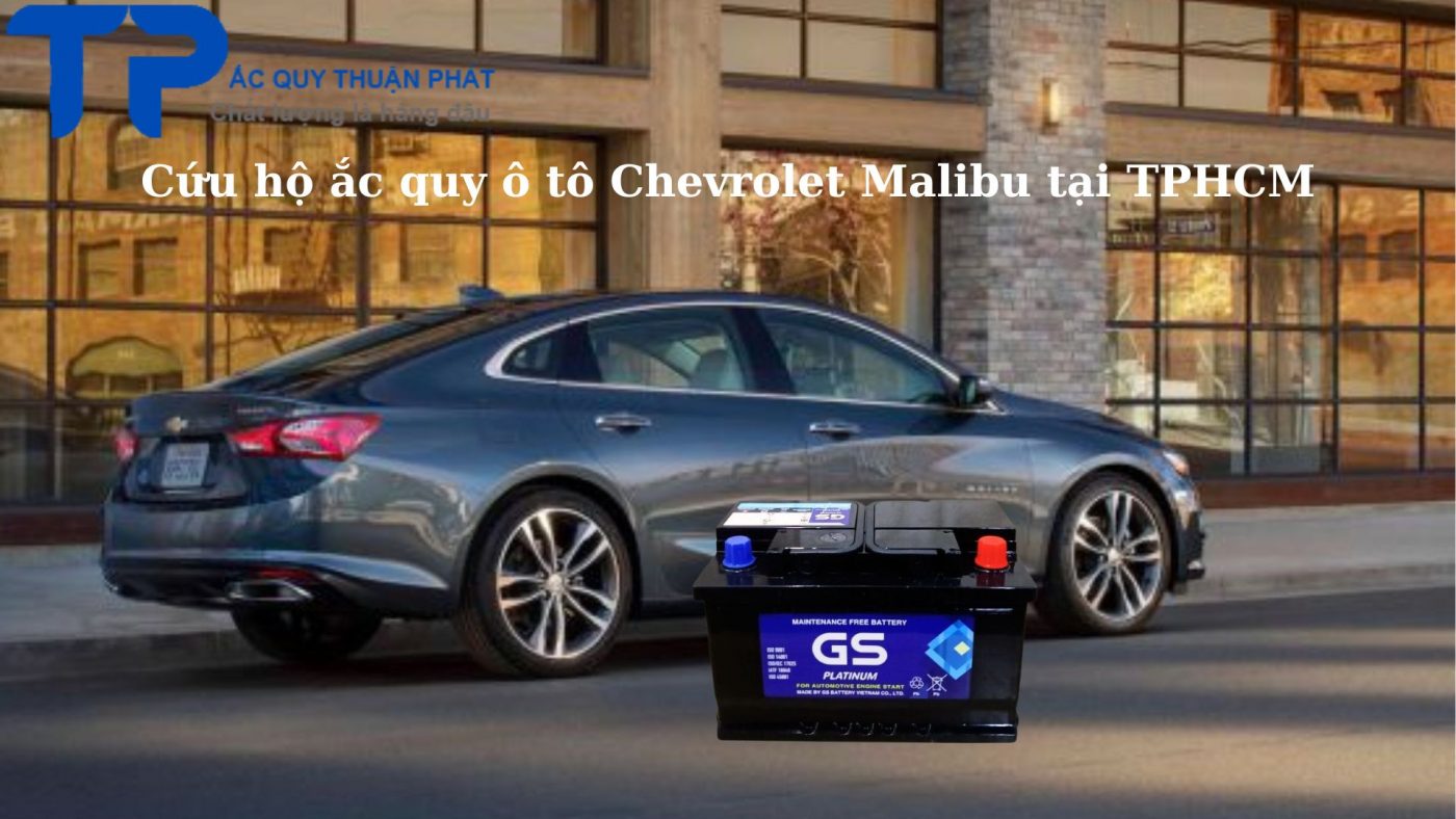 Cứu hộ ắc quy Chevrolet Malibu tại TPHCM