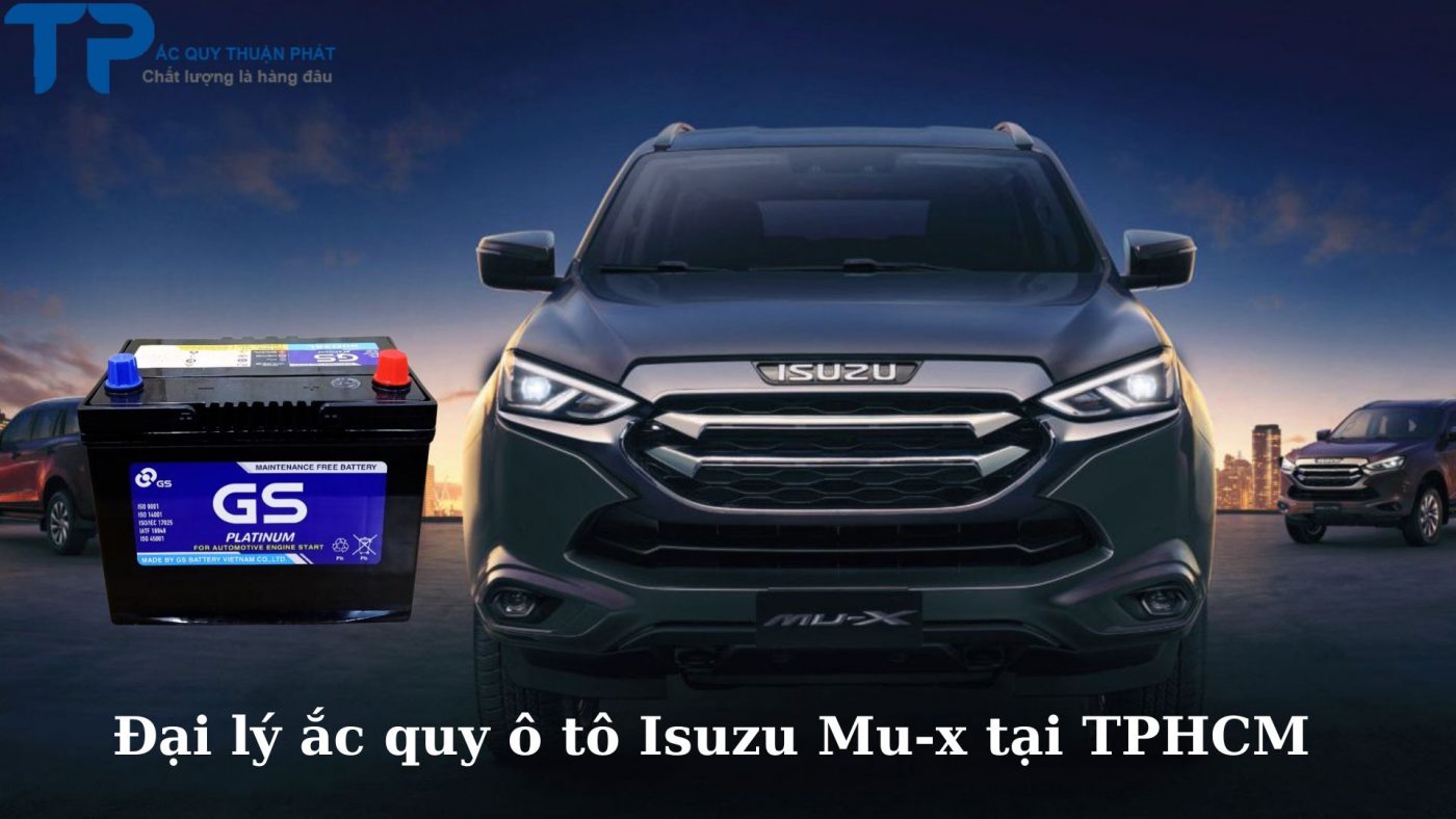 Đại lý ắc quy ô tô Isuzu Mu-x tại TPHCM