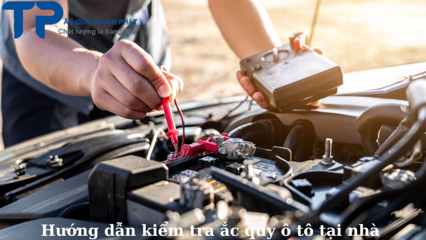 Hướng dẫn kiểm tra ắc quy ô tô tại nhà