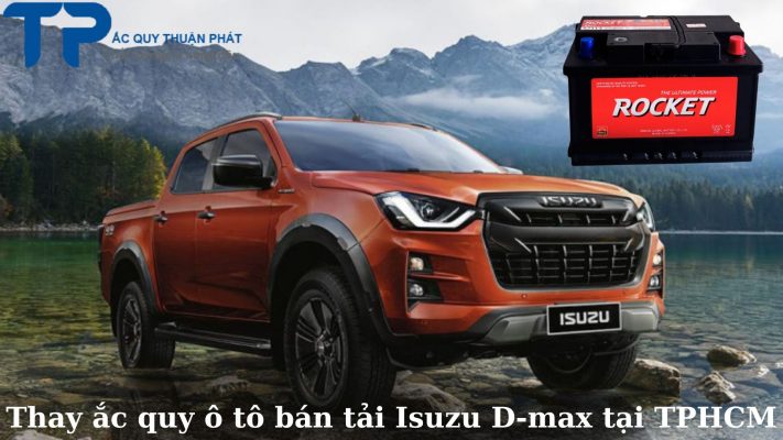 Thay ắc quy ô tô bán tải Isuzu D-max tại TPHCM;