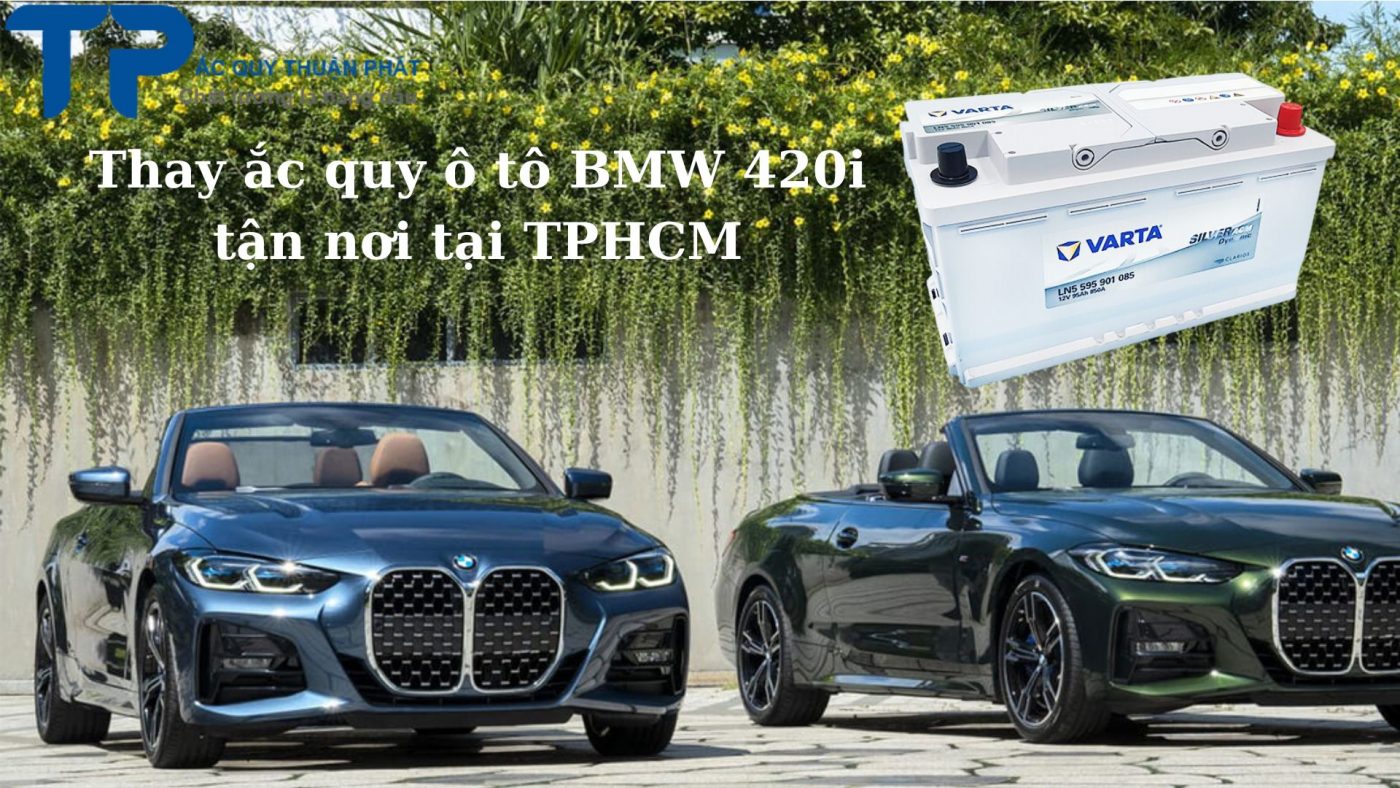 Thay ắc quy ô tô BMW 420i tận nơi tại TPHCM;