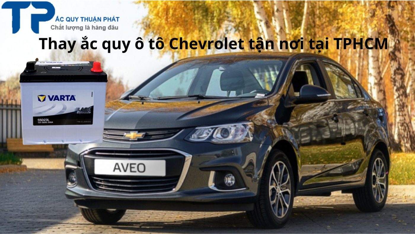 Thay ắc quy ô tô Chevrolet Aveo tận nơi tại TPHCM;