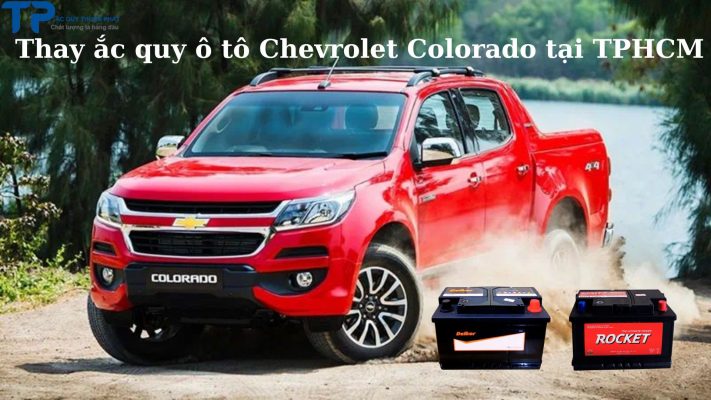 Thay ắc quy ô tô Chevrolet Colorado tại TPHCM;