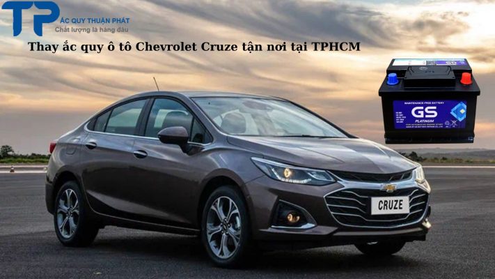 Thay ắc quy ô tô Chevrolet Cruze tận nơi tại TPHCM;