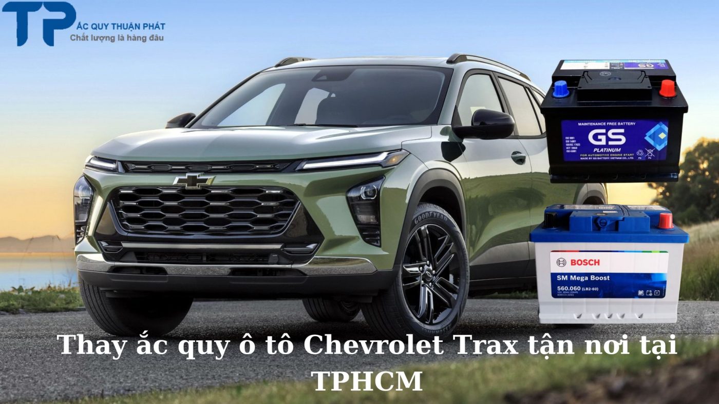 Thay ắc quy ô tô Chevrolet Trax tận nơi tại TPHCM;