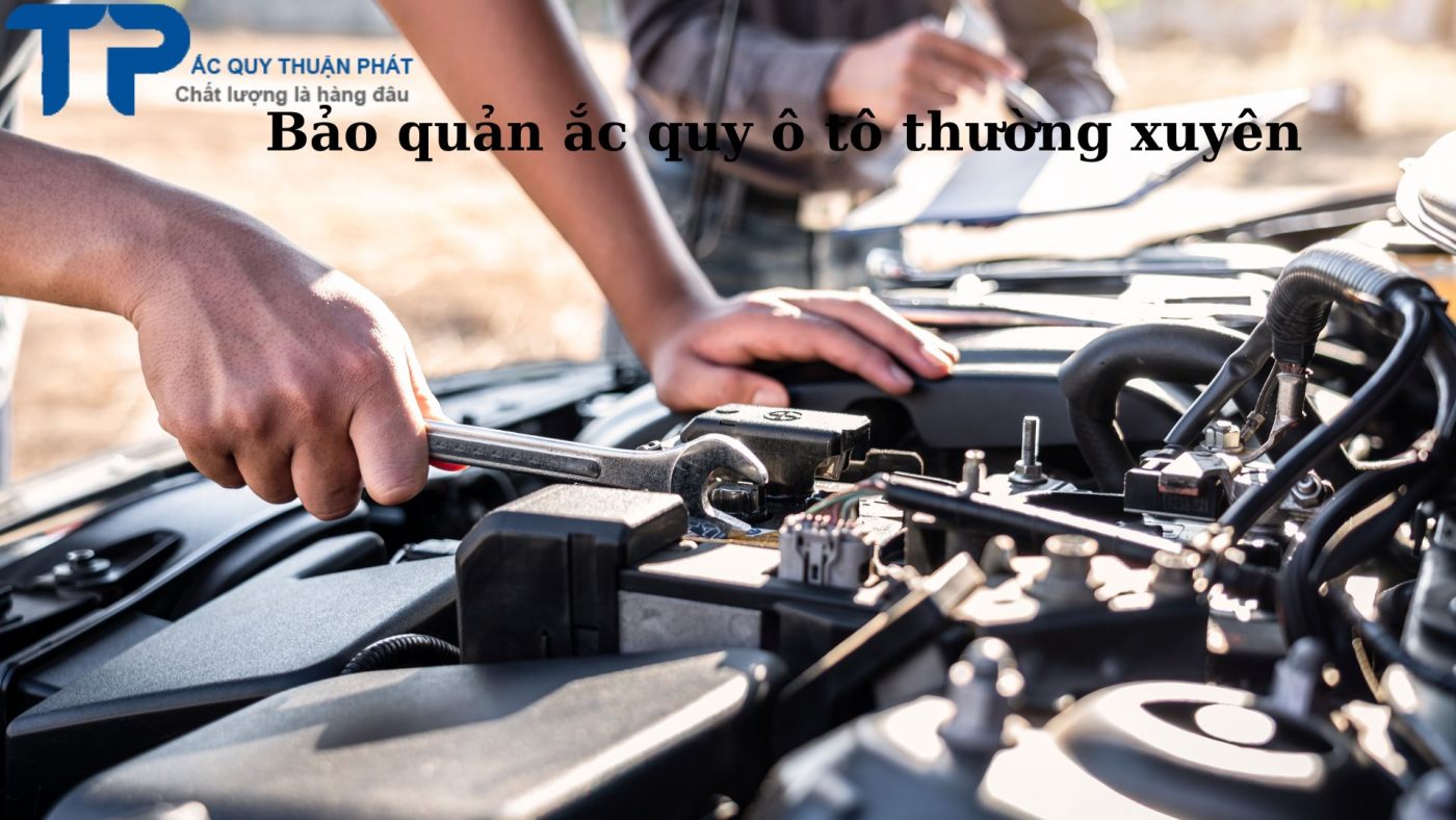 Bảo quản ắc quy ô tô thường xuyên