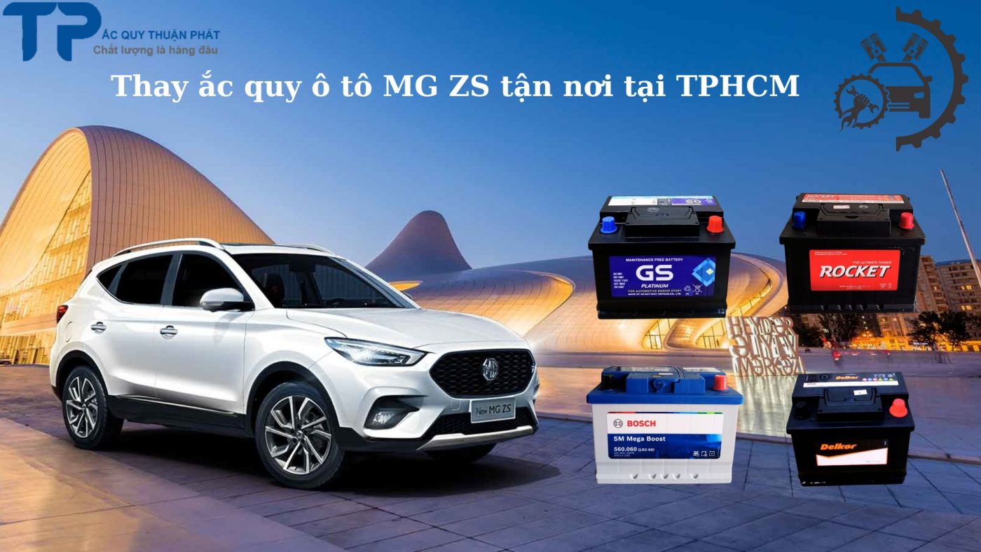 Thay ắc quy ô tô MG ZS tận nơi tại TPHCM;