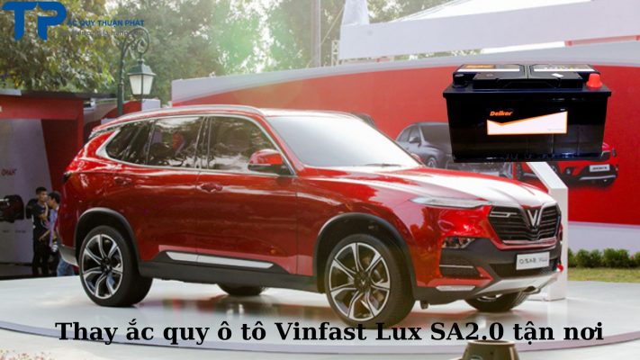 Thay ắc quy ô tô Vinfast Lux SA2.0 tận nơi;