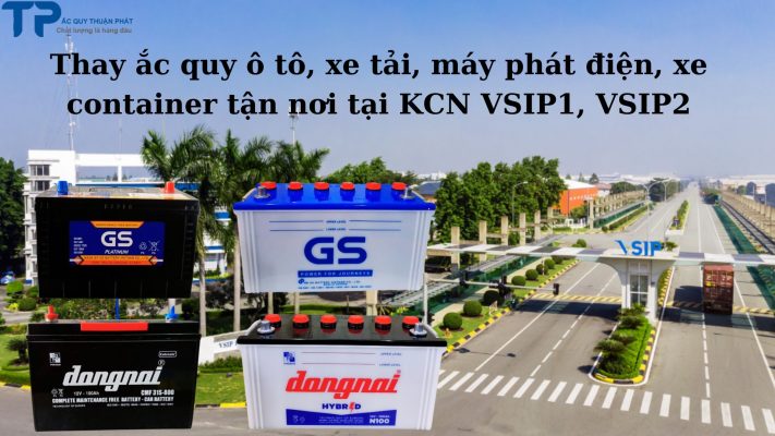 Thay ắc quy ô tô xe tải tại Khu Công Nghiệp VSIP Bình Dương;