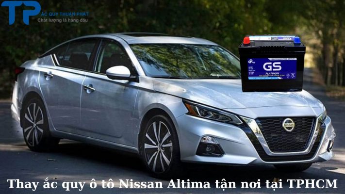 Thay ắc quy ô tô Nissan Altima tận nơi tại TPHCM;