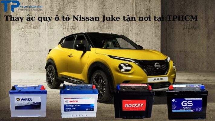 Thay ắc quy ô tô Nissan Juke tận nơi tại TPHCM;