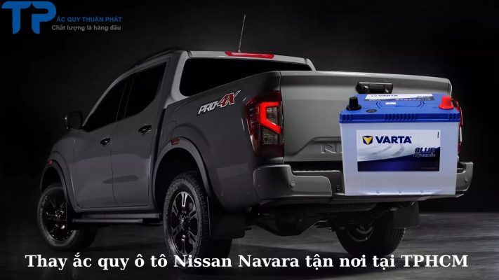 Thay ắc quy ô tô Nissan Navara tận nơi TPHCM;