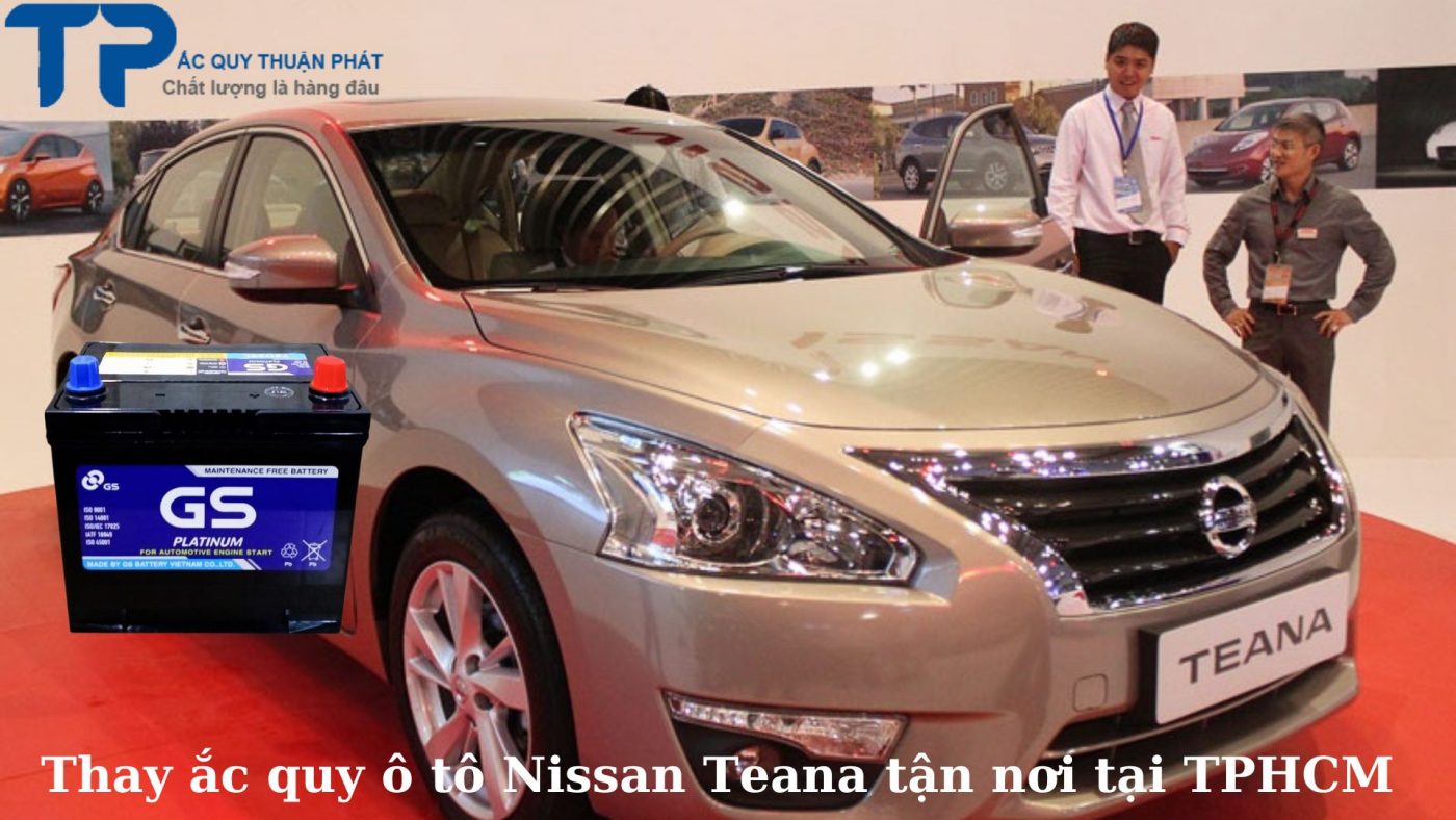 Thay ắc quy ô tô Nissan Teana tận nơi tại TPHCM;