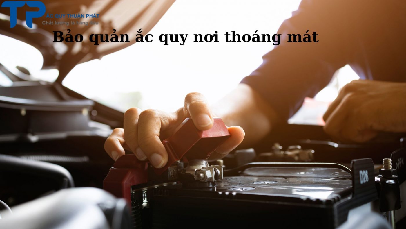 Bảo quản ắc quy nơi thoáng mát