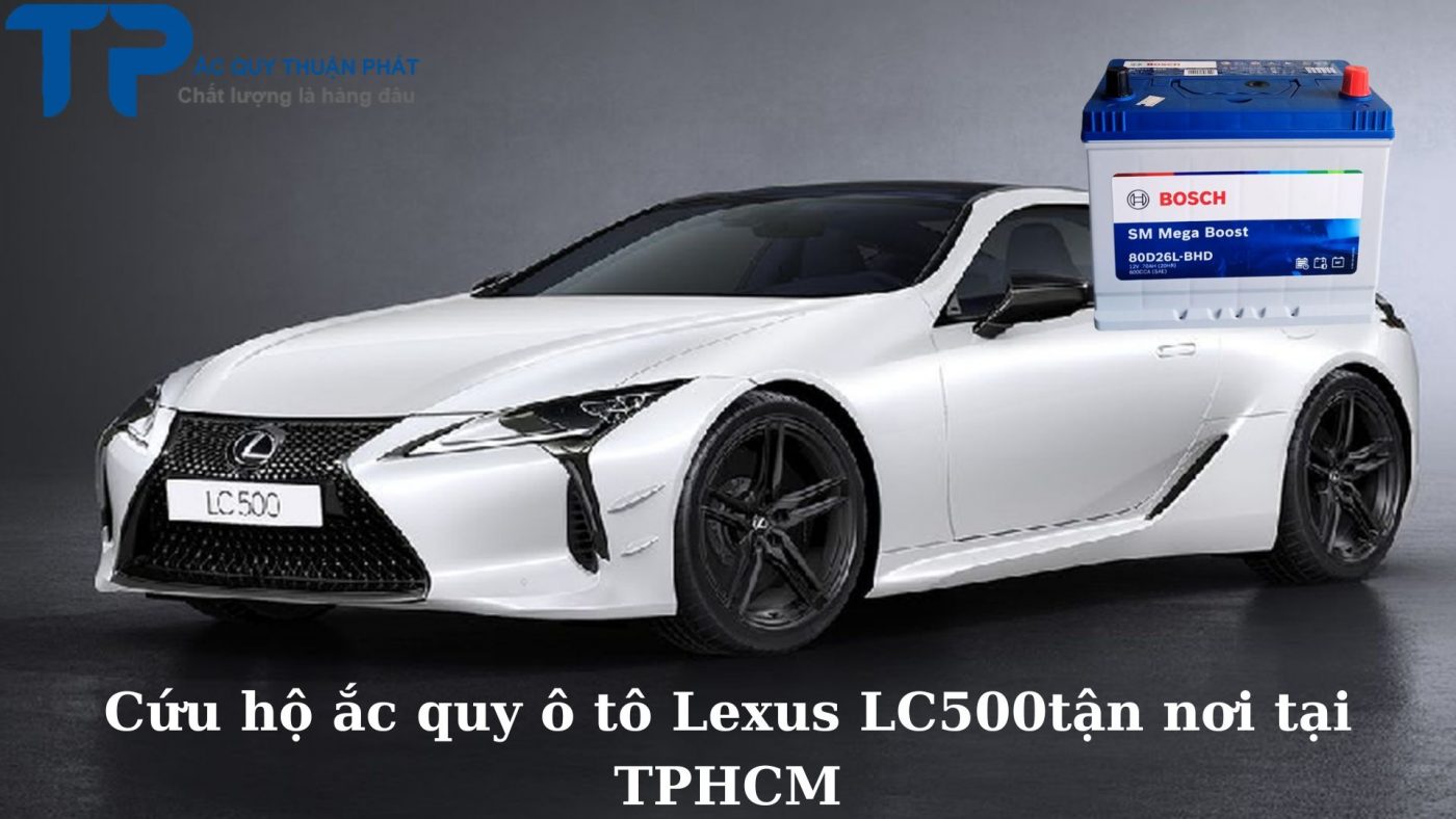 Cứu hộ ắc quy ô tô Lexus LC500 tận nơi tại TPHCM