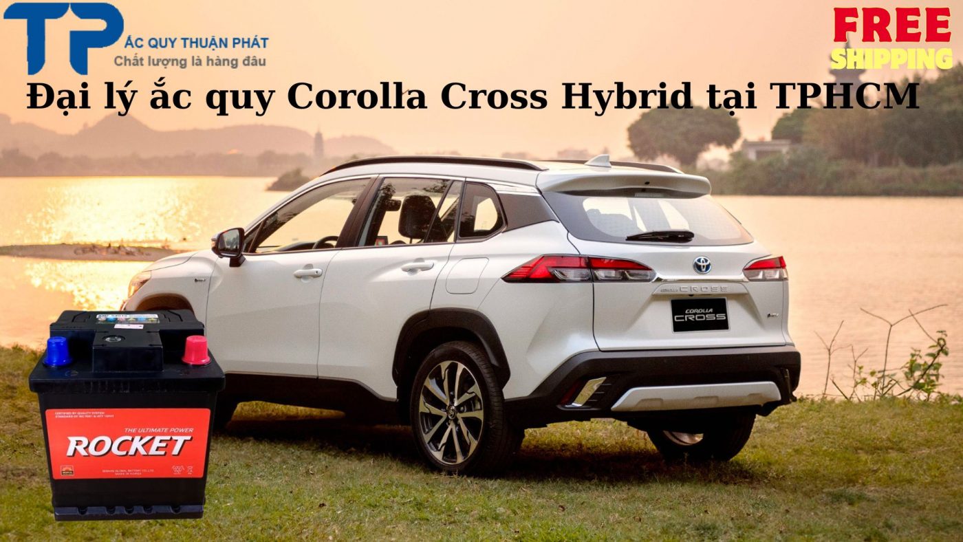 Đại lý ắc quy Corolla Cross Hybrid tại TPHCM