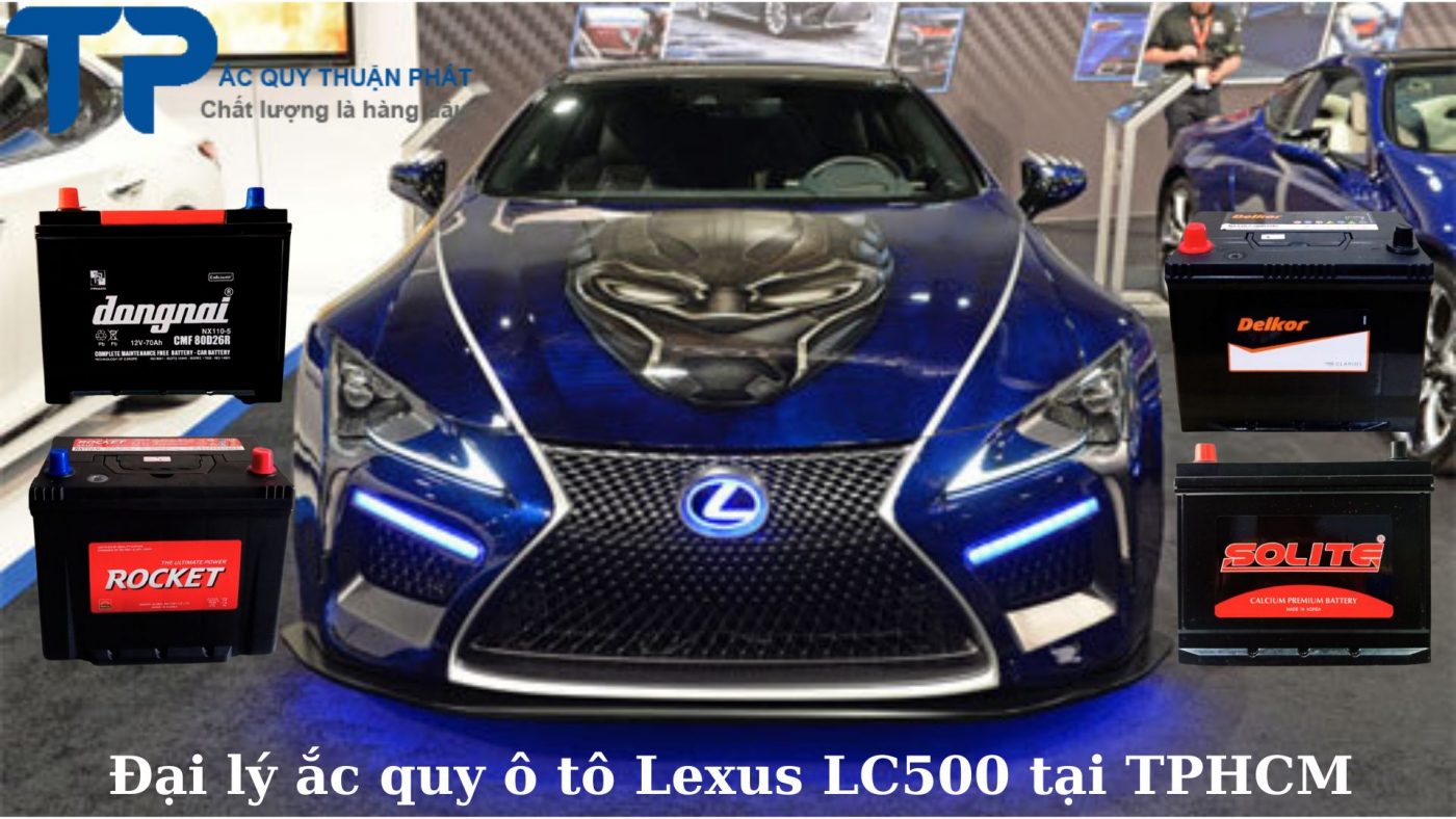 Đại lý ắc quy ô tô Lexus LC500 tại TPHCM