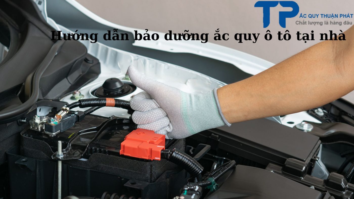 Hướng dẫn bảo dưỡng ắc quy ô tô tại nhà