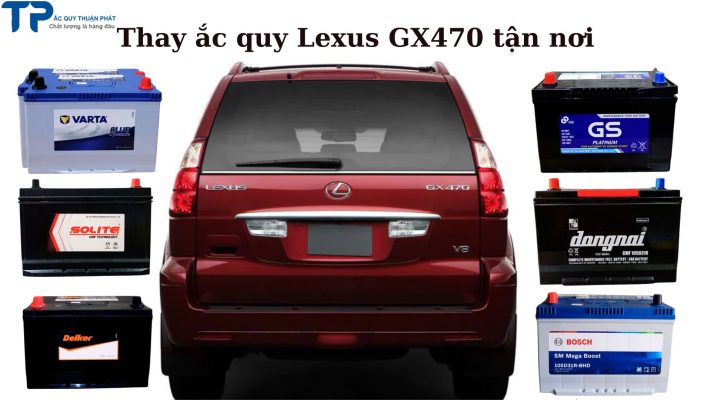 Thay ắc quy ô tô Lexus GX470 tận nơi tại TPHCM;