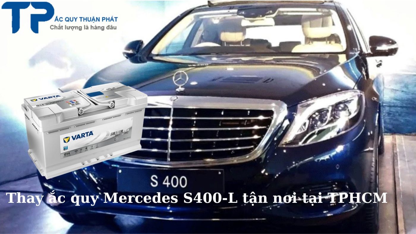 Thay ắc quy Mercedes S400-L tận nơi tại TPHCM;