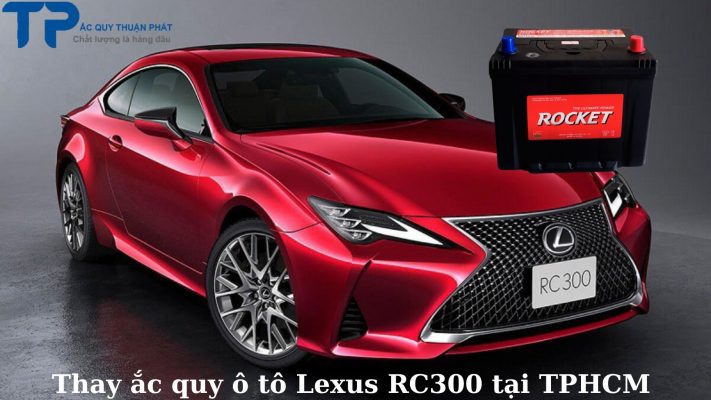 Thay ắc quy ô tô Lexus RC300 tại TPHCM;