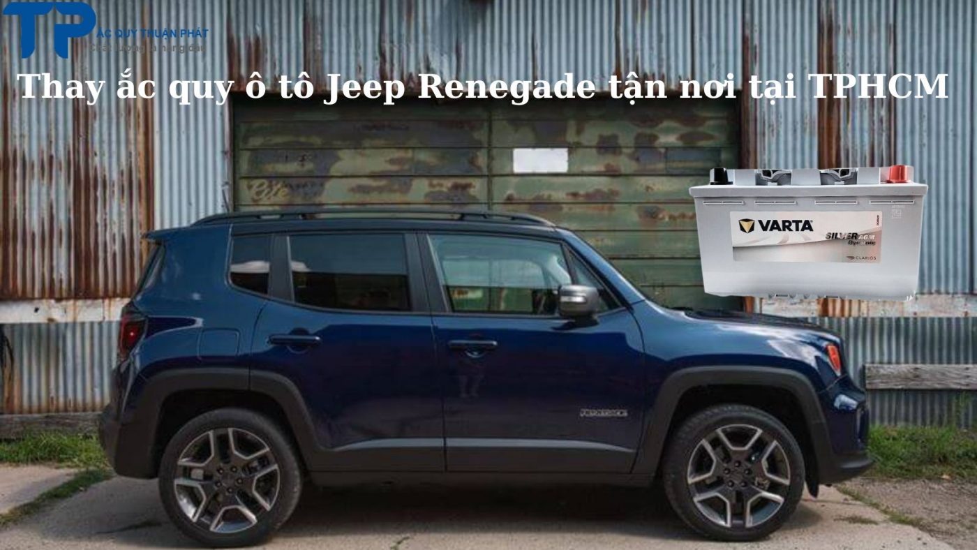 Thay ắc quy ô tô Jeep Renegade tận nơi tại TPHCM;