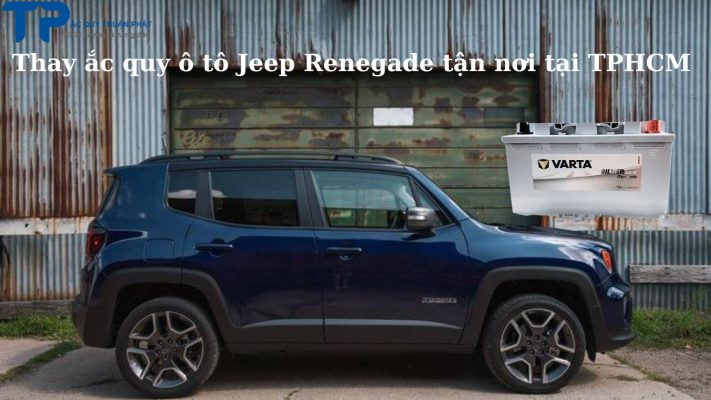 Thay ắc quy ô tô Jeep Renegade tận nơi tại TPHCM;