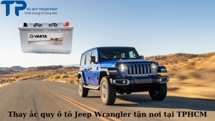 Thay ắc quy ô tô Jeep Wrangler tận nơi tại TPHCM;