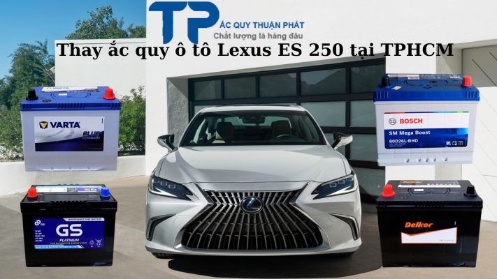 Thay ắc quy ô tô Lexus ES250 tại TPHCM;