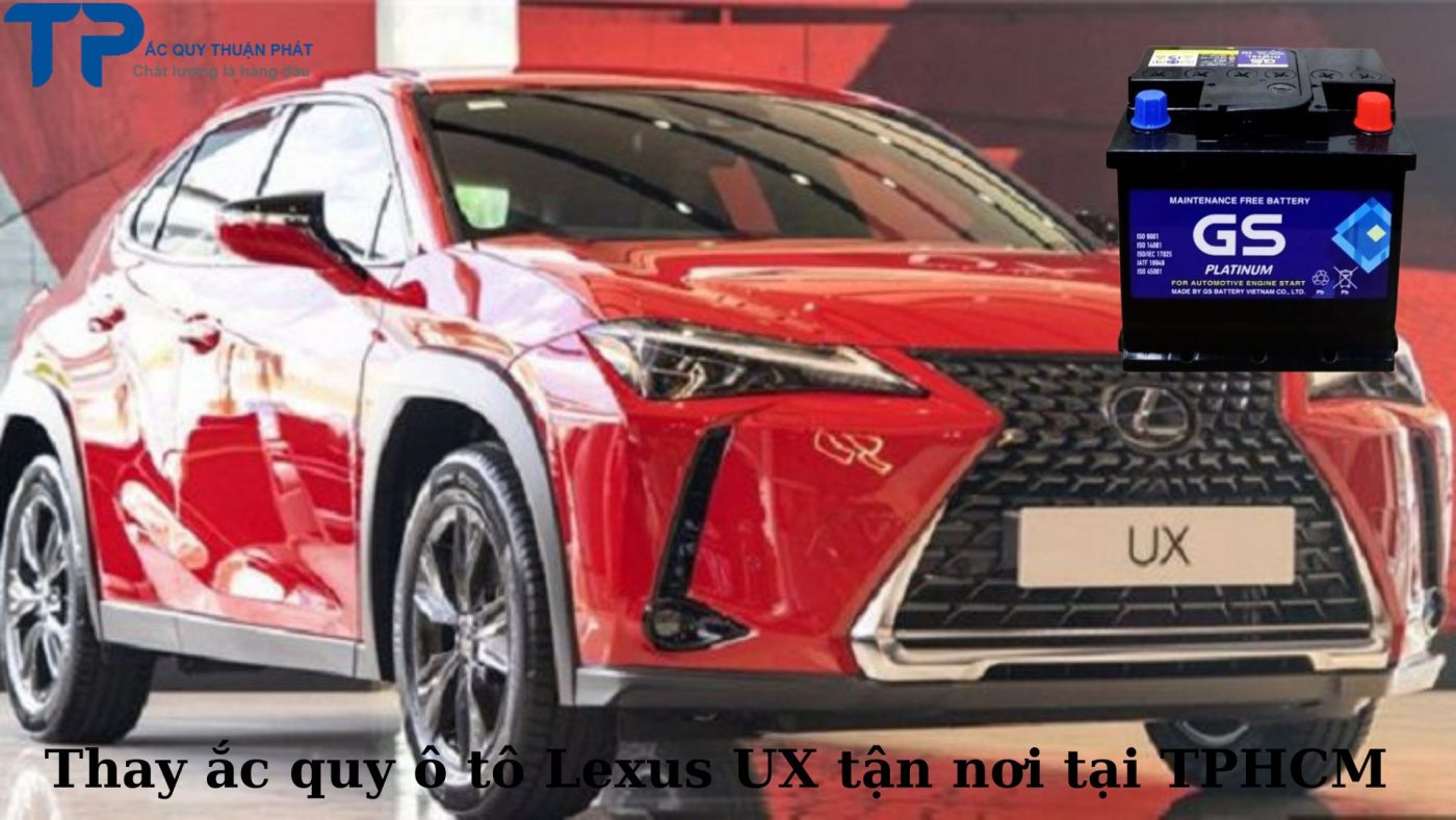 Thay ắc quy ô tô Lexus UX tận nơi tại TPHCM;