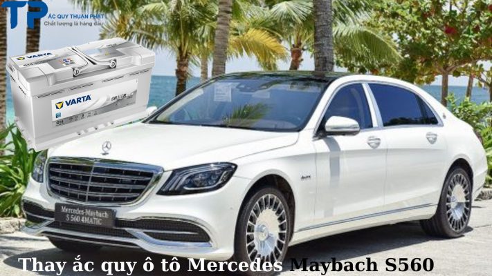 Thay ắc quy ô tô Mercedes Maybach S560;