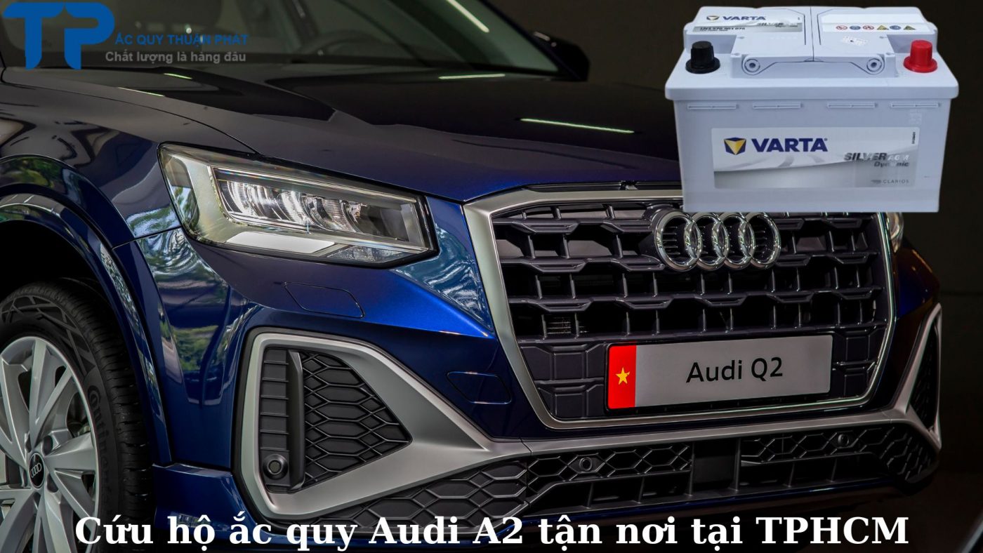 Cứu hộ ắc quy Audi A2 tận nơi tại TPHCM