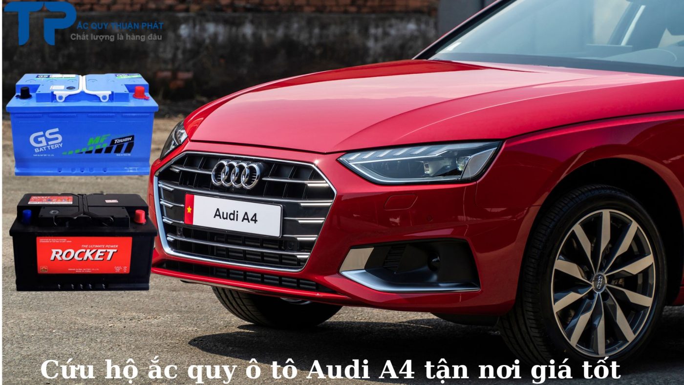 Cứu hộ ắc quy ô tô Audi A4 tận nơi giá tốt