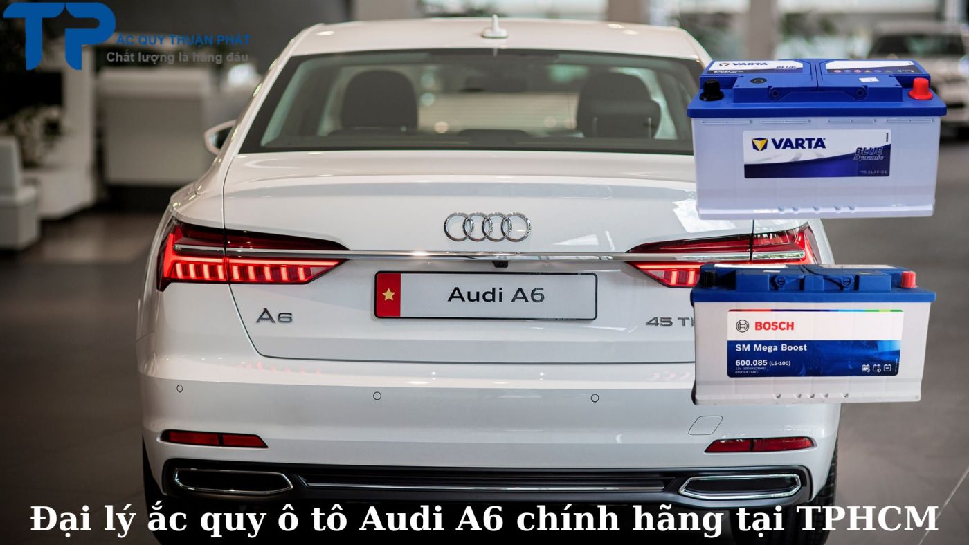 Đại lý ắc quy ô tô Audi A6 chính hãng tại TPHCM