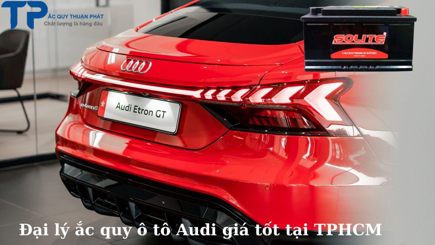 Đại lý ắc quy ô tô Audi giá tốt tại TPHCM