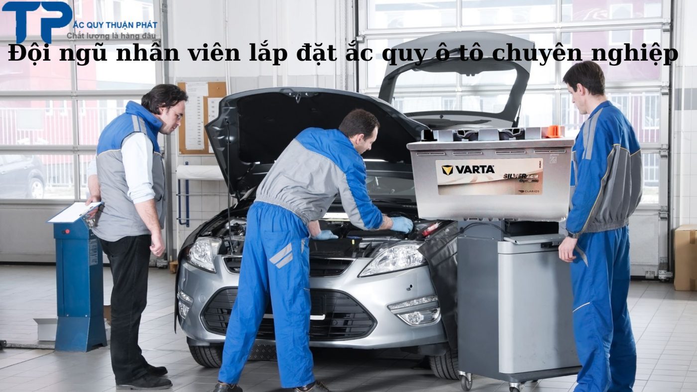 Đội ngũ nhân viên lắp đặt ắc quy ô tô chuyên nghiệp